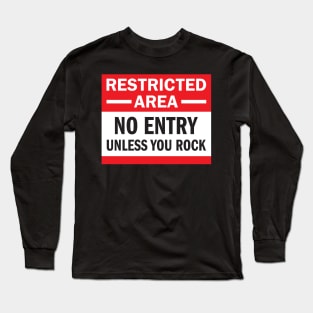 Restriced Area - Unless You Rock Long Sleeve T-Shirt